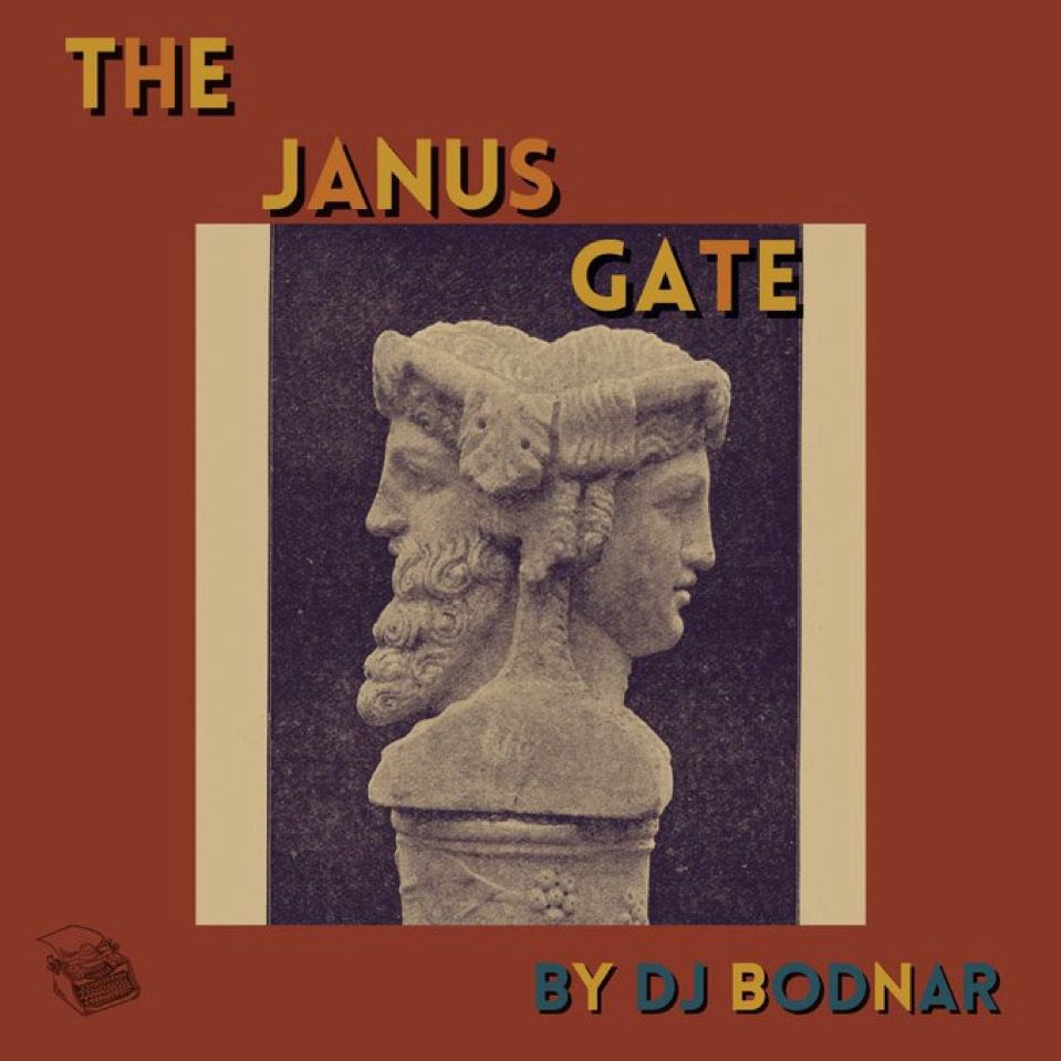 Image of a statue of Janus, the two-faced god. Text reads: “The Janus Gate” by DJ Bodnar