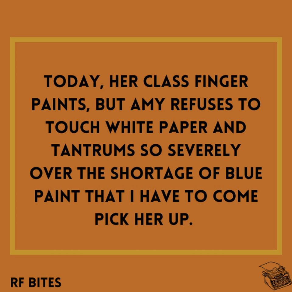 Today, her class finger paints, but Amy refuses to touch white paper and tantrums so severely over the shortage of blue paint that I have to come pick her up. 
