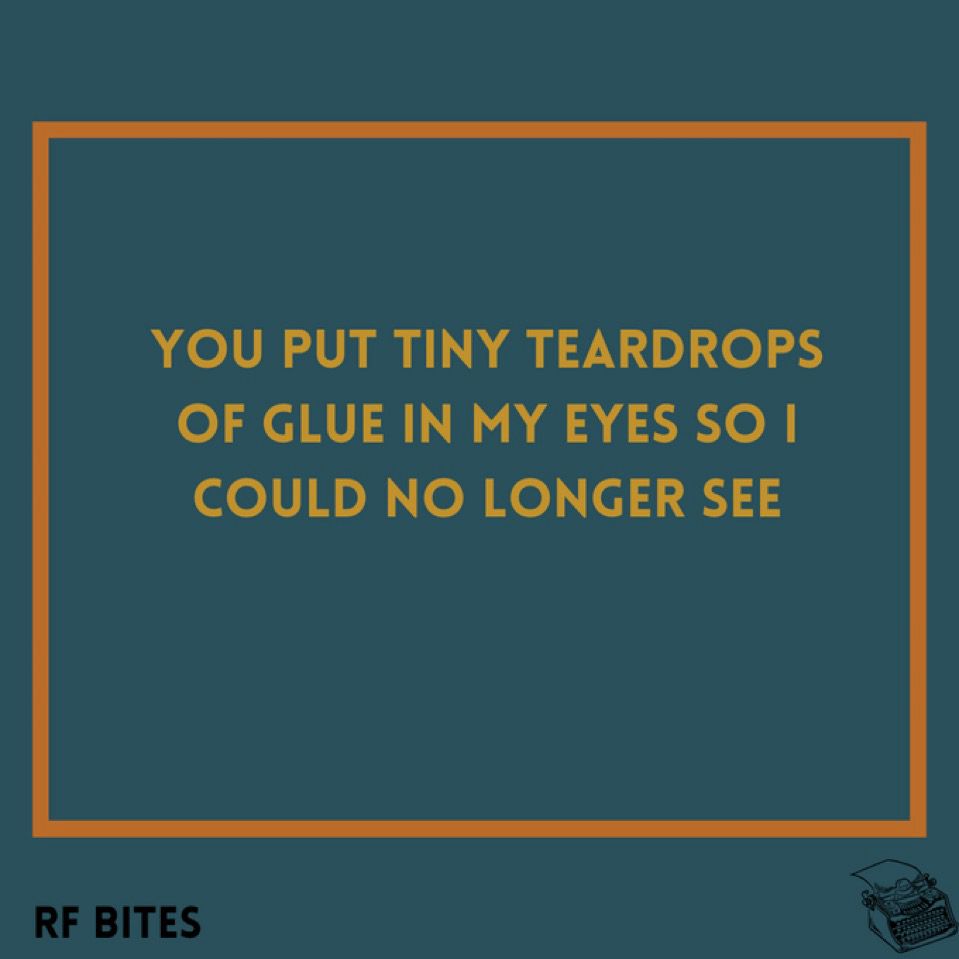 You put tiny teardrops of glue in my eyes so I could no longer see