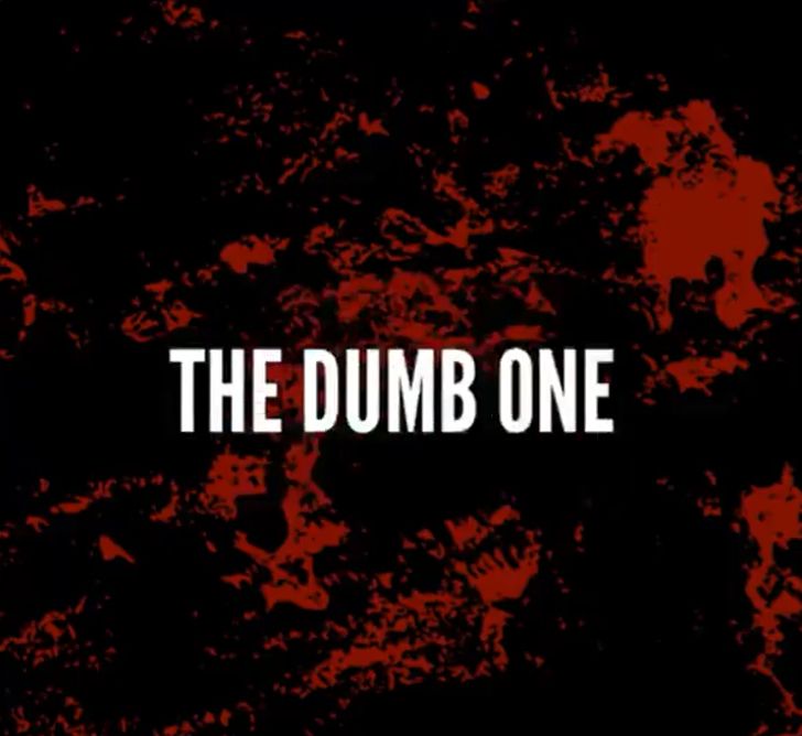 The dumb one