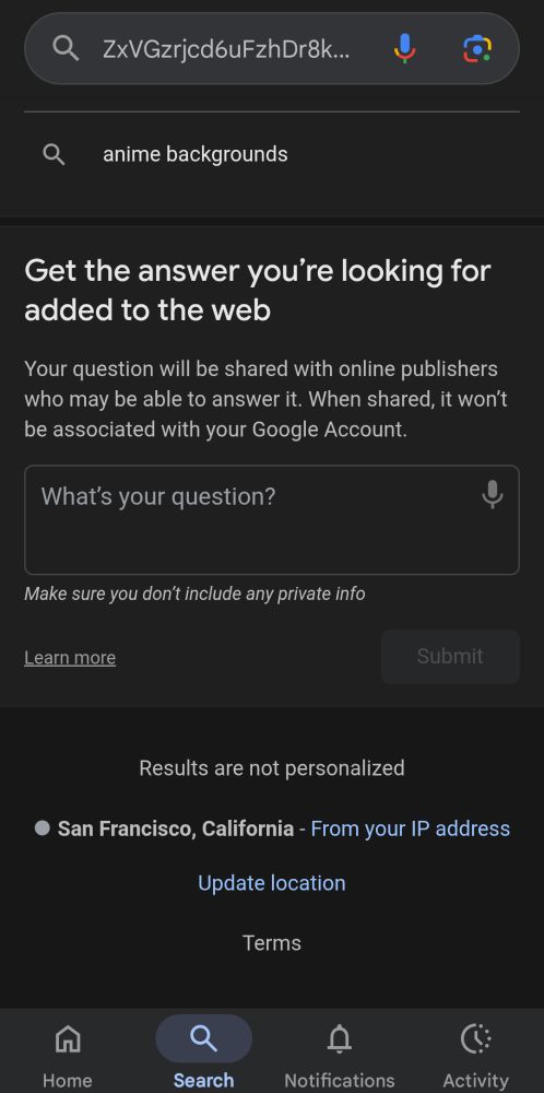 Screenshot continues:

Get the answer you're looking for added to the web

Your question will be shared with online publishers who may be able to answer it. When shared, it won't be associated with your Google Account.

Text input box with "What's your question:"

...and stuff. Mostly just this. 