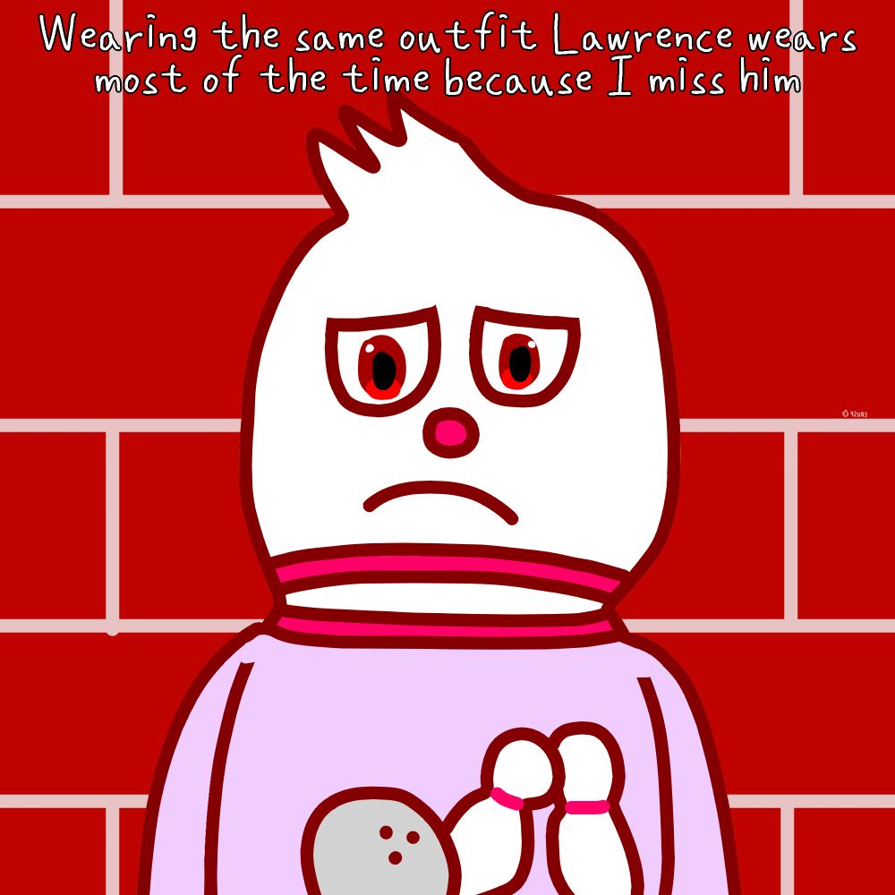 Rudy, slightly sad, wearing a light indigo shirt with a bowling picture on it, an outfit that Lawrence (another OC of mine) always wears.

The picture is captioned "Wearing the same outfit Lawrence wears most of the time because I miss him"