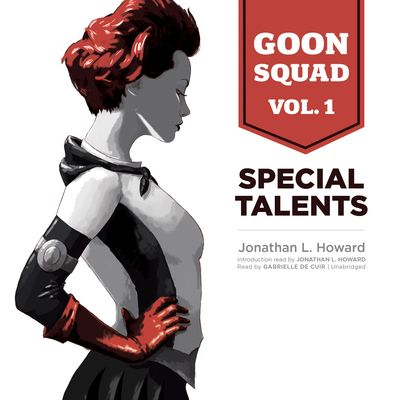 Cover of the audiobook GOON SQUAD Volume 1: SPECIAL TALENTS, showing Nadiya Kysla (Puppet Girl) in profile.