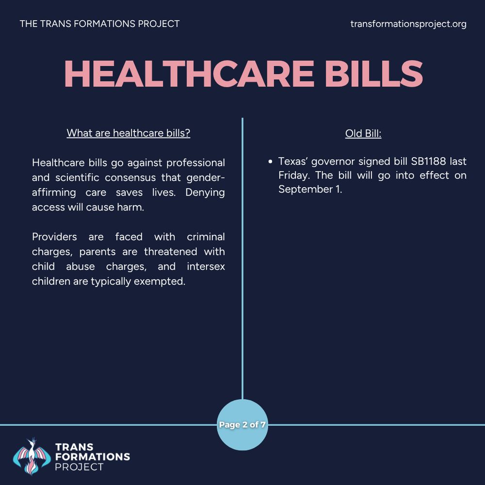Healthcare bills go against professional and scientific consensus that gender-affirming care saves lives. Denying access will cause harm.

Providers are faced with criminal charges, parents are threatened with child abuse charges, and intersex children are typically exempted.

Old Bill:

Texas’ governor signed bill SB1188 last Friday. The bill will go into effect on September 1.
