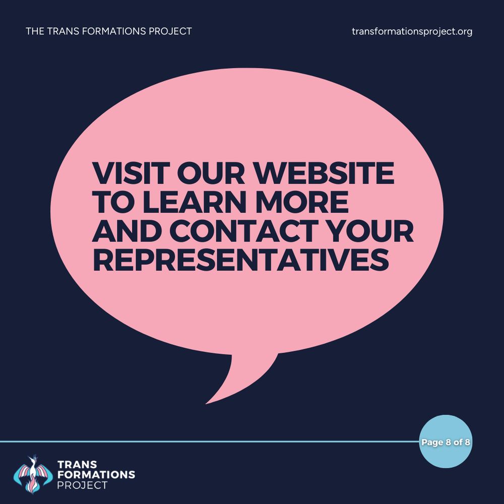 It's not too late to stop these and other hateful anti-trans bills from passing into law. YOU can go to http://transformationsproject.org/ to learn more and contact your representatives!
