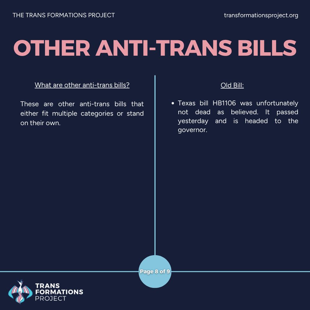 These are other anti-trans bills that either fit multiple categories or stand on their own.

Old Bill:

Texas bill HB1106 was unfortunately not dead as believed. It passed yesterday and is headed to the governor.
