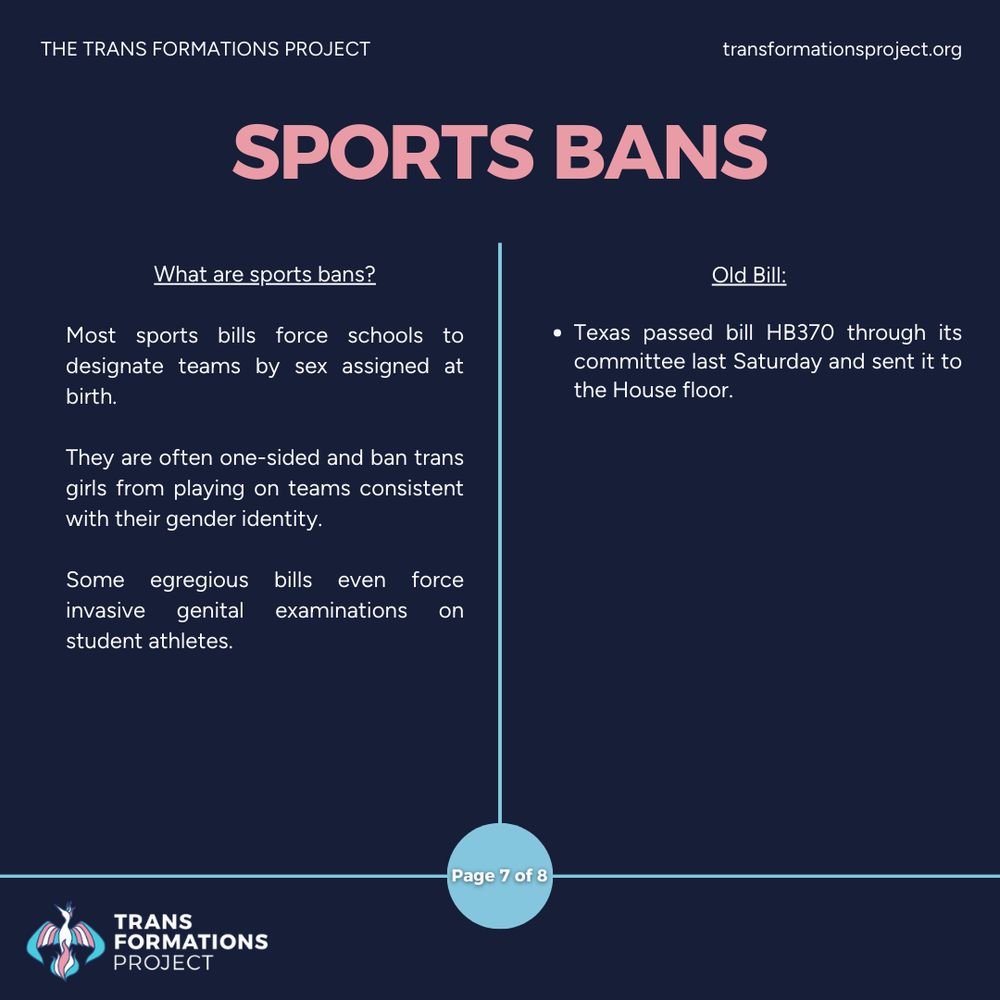 Most sports bills force schools to designate teams by sex assigned at birth. 

They are often one-sided and ban trans girls from playing on teams consistent with their gender identity.

Some egregious bills even force invasive genital examinations on student athletes.

Old Bill:

Texas passed bill HB370 through its committee last Saturday and sent it to the House floor.
