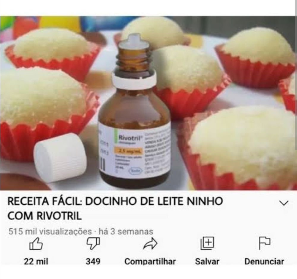Meme print do youtube modificado com o suposto vídeo sendo "Receita fácil: docinho de leite ninho com rivotril". O thumbnail é um rivotril solução entre vários docinhos