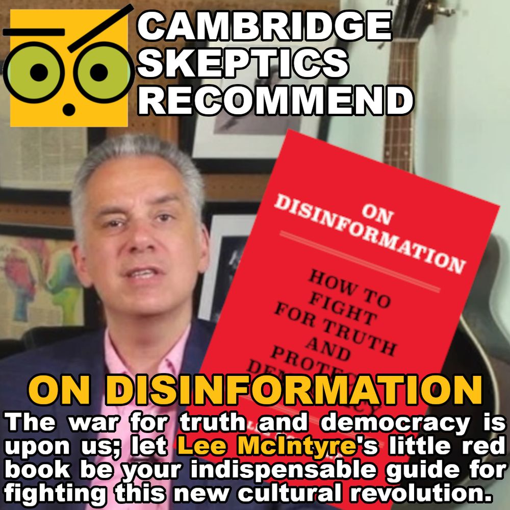 Cambridge Skeptics Recommend "On Disinformation"

The war for truth and democracy is upon us; let Lee McIntyre's little red book be your indispensable guide for fighting this new cultural revolution.