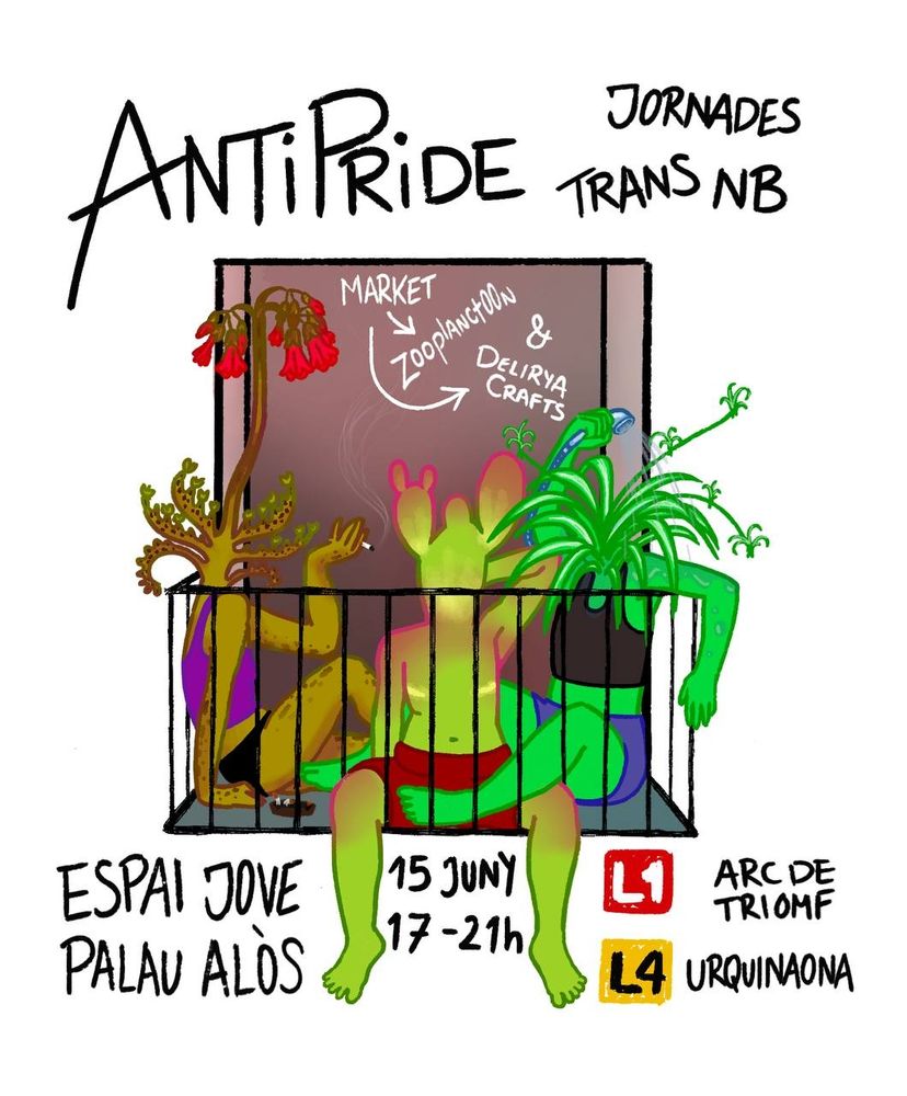 Cartel de ilustración digital mostrando 3 plantas antropomorfas en un balcón fumando, tomando el sol y refrescándose. Se lee, de arriba a abajo, Antipride: jornadas trans NB. Market: zooplanct00n y Delirya Crafts. Espai jove Palau Alòs. 15 junio de 17 a 21h. Metro L1 Arc de Triomf o L4 Urquinaona.