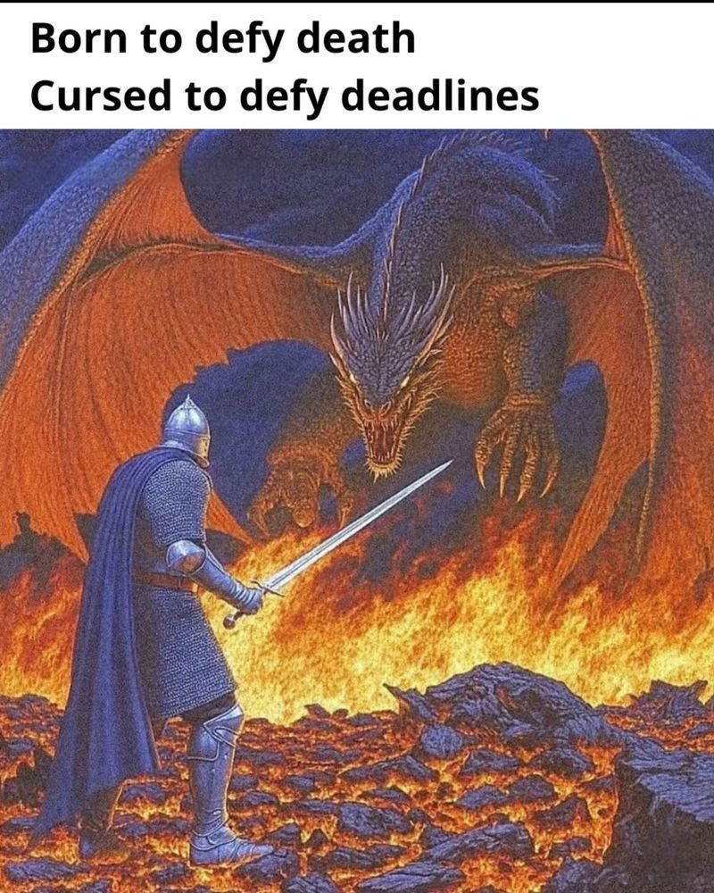 Bild: riddare med svärd på brinnande stenar. Framför en ganska arg drake.
Text: born to defy death. Cursed to defy deadlines.