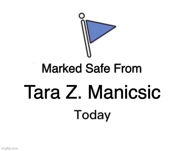 marked safe from Tara Z. Manicsic today — following the Facebook meme format