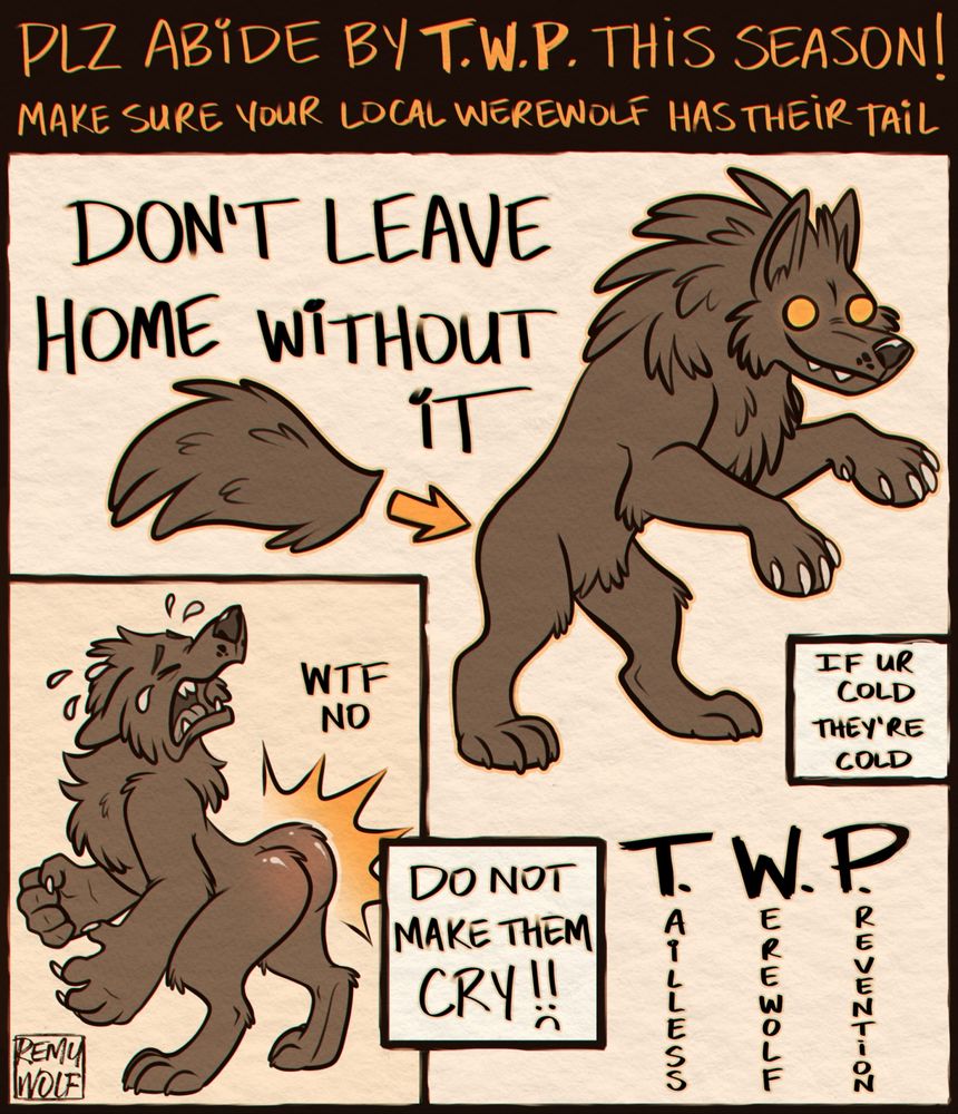 Text reads: "PLZ ABIDE BY T.W.P. THIS SEASON! 
MAKE SUREVYOUR LOCAL WEREWOLF HAS THEIT TAIL

IF UR COLD THEY'RE COLD

DO NOT MAKE THEM CRY!!"