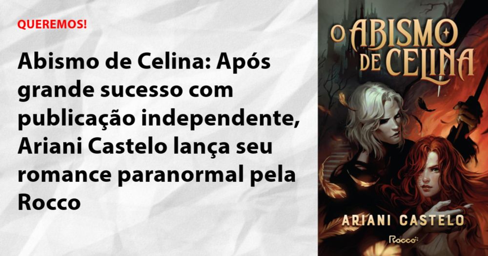 Abismo de Celina: Após grande sucesso com publicação independente, Ariani Castelo lança seu romance paranormal pela Rocco