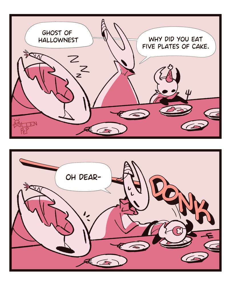 A two panel comic of Hollow, Hornet, and Ghost at a table. They are all wearing party hats. Hollow and Hornet are wearing their hats on one horn. Only Ghost has a round enough head to wear the hat normally. 

The first panel shows Hollow sleeping on the table. Hornet is beside Ghost, who is asking them, "Ghost of Hallownest, why did you eat five plates of cake." There are, indeed, five empty plates with leftover crumbs and frosting.

They may lack the ability to emote, but Ghost has a stare full of regret over their actions. 

In the second panel, their head falls to the plate with a DONK sound effect. Hornet puts a worrying hand over Ghost's back while saying, "Oh dear." Hollow wakes up to the sudden noise.