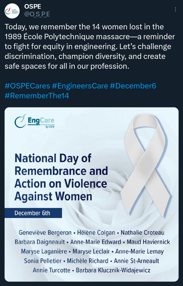 Post from OSPE about December 6, 1989 with names of the 14 women who died at École Polytechnique on this day. The post is a reminder to fight for equity in engineering, and go challenge discrimination, champion diversity, and create safe spaces for everyone in the engineering profession. 
