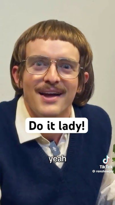 Chit saying "Do it lady!....Yeah"
Chit is a character from TikTok and YouTube who is very funny. He's also jacked. 