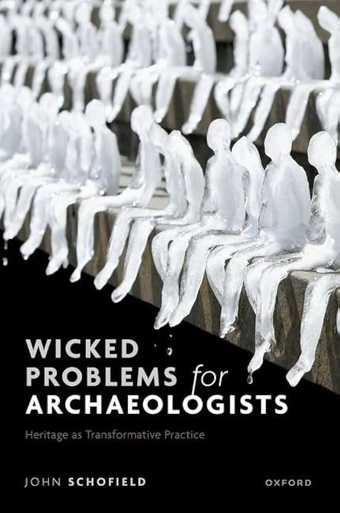 Book cover for John Schofield's Wicked Problems for Archaeologists: Heritage as Transformative Practice