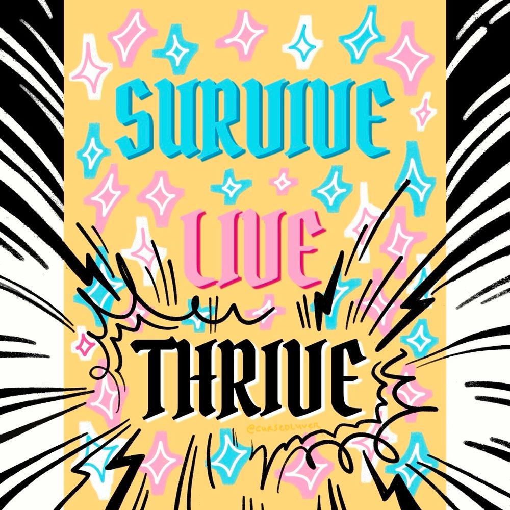 “SURVIVE
LIVE
THRIVE”