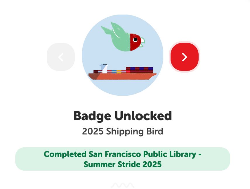 cute drawn image of a san francisco parakeet and a container ship. the text reads: Badge Unlocked: 2025 Shipping Bird. Completed San Francisco Public Library - Summer Stride 2025

i read for 20 hours and now i get a tote bag