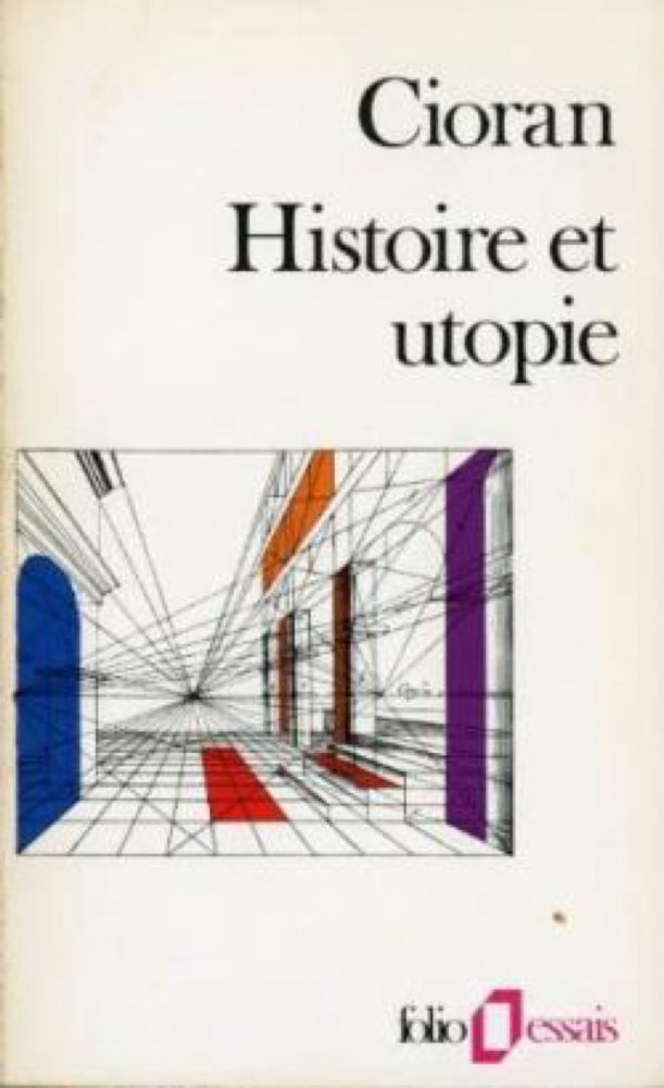 Histoire et utopie - Emil Cioran