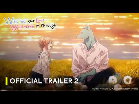 With You, Our Love Will Make It Through | Official Trailer 2 | ENG SUB | It's Anime