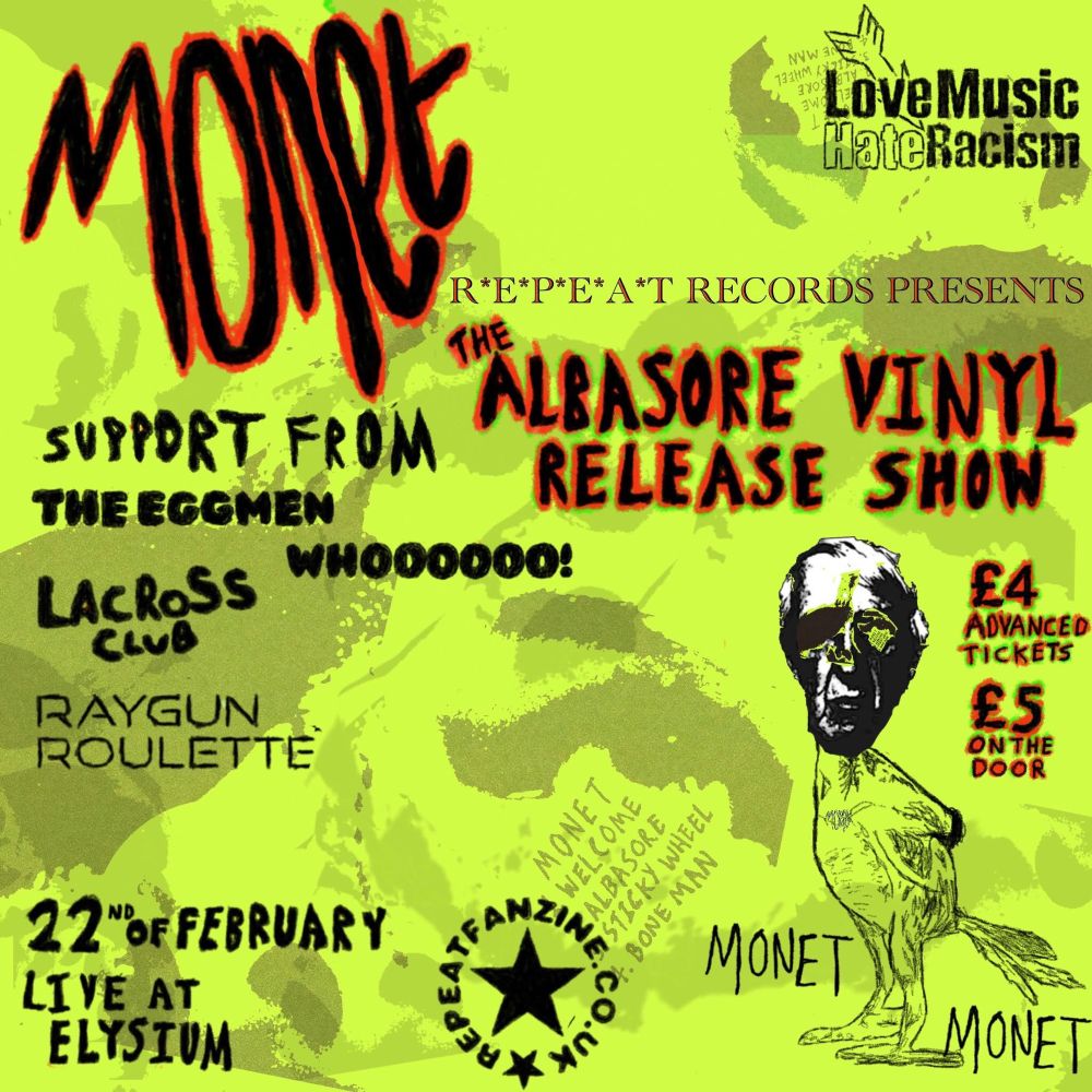 Gig poster for Monet - The Albasore Vinyl Release Show with support from The Eggmen Whoooooo!, Lacross Club & Raygun Roulette live at Elysium Swansea on Sat 22nd Feb
£4 advance tix, £5 on the door
Whoooooo!