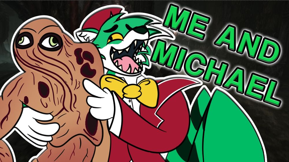 A green anthropomorphic wolf in a red suit and yellow bow tie has his arm around a strange mutant humanoid creature in a gesture of camaraderie next to text saying “ME AND MICHAEL”