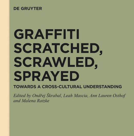 A green and beige bookcover, reading 'Graffiti Scratched, Scrawled, Sprayed. Towards a Cross-Cultural Understanding. Edited by Ondřej Škrabal , Leah Mascia , Ann Lauren Osthof and Malena Ratzke'