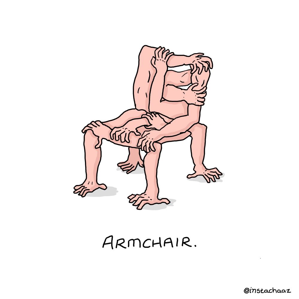 The first horrible drawing here is titled ‘Armchair’ and is a drawing of an armchair, except instead of your traditional chair materials like timber and metal, I’ve made this chair out of literal arms, all bent at the elbows and desperately clutching onto each other in a disgusting chair-shaped arm-orgy. My favourite bit is the legs, which are all the hand ends of the arms and are kind of clutching onto the ground. To be honest, it looks pretty stable.