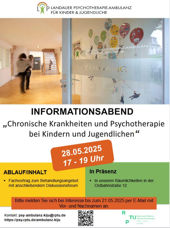 Plakat mit der Einladung zum Informationsabend in der Landauer Psychotherapie-Ambulanz für Kinder und Jugendliche. Thema: Chronische Krankheuten und Psychotherapie bei Kindern und Jugendlichen. 
Termin: 28.5.2025 von 17-19 Uhr. Anmeldung bis zum 21.5. mit Nennung Vor- und Nachname an psy-ambulanz-kiju@rptu.de