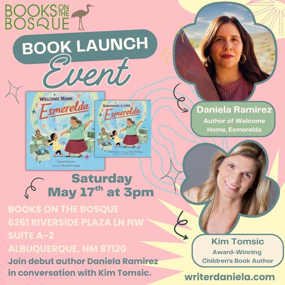 Graphic describes a book launch May 17, 3pm at Books on the Bosque, Daniela Ramirez in conversation with Kim Tomsic. The picture book is WELCOME HOME, ESMERELDA.
