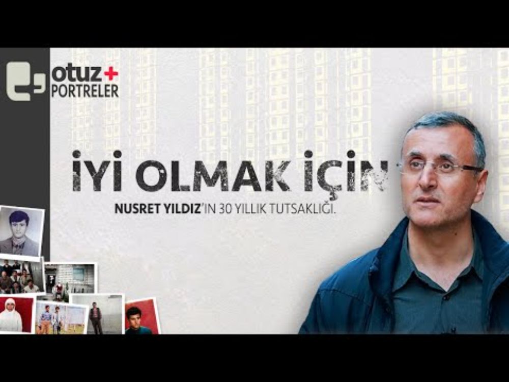 "İyi olmak için..." Nusret Yıldız'ın 30 yıllık tutsaklığı | #otuz+portreler