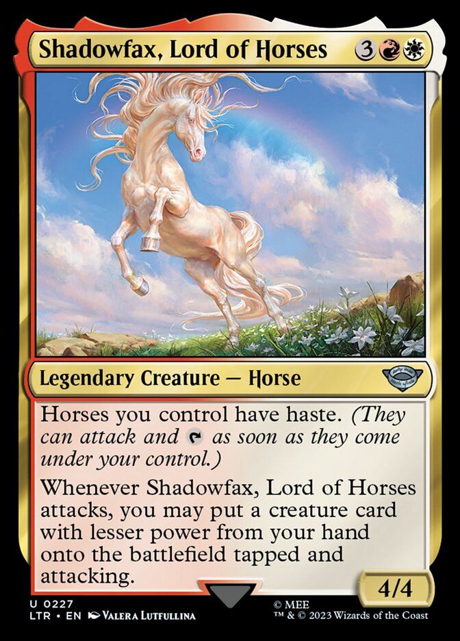 MtG Card:
Shadowfax, Lord of Horses
{3}{R}{W}
Legendary Creature — Horse

Horses you control have haste. (They can attack and {T} as soon as they come under your control.)

Whenever Shadowfax attacks, you may put a creature card with lesser power from your hand onto the battlefield tapped and attacking.

4/4