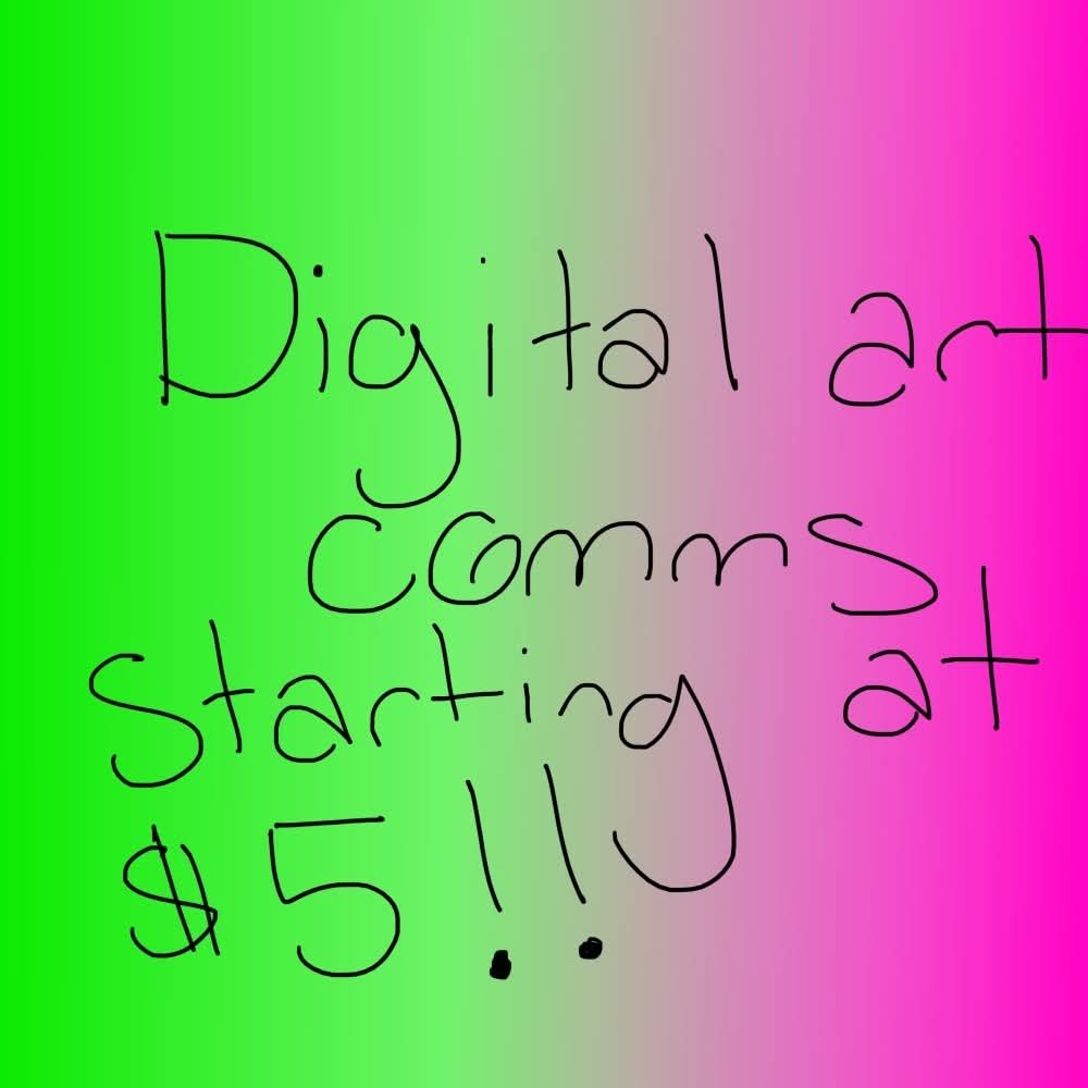 A bright pink and green gradient background with handwritten text in black that reads "digital art commissions starting at $5!"