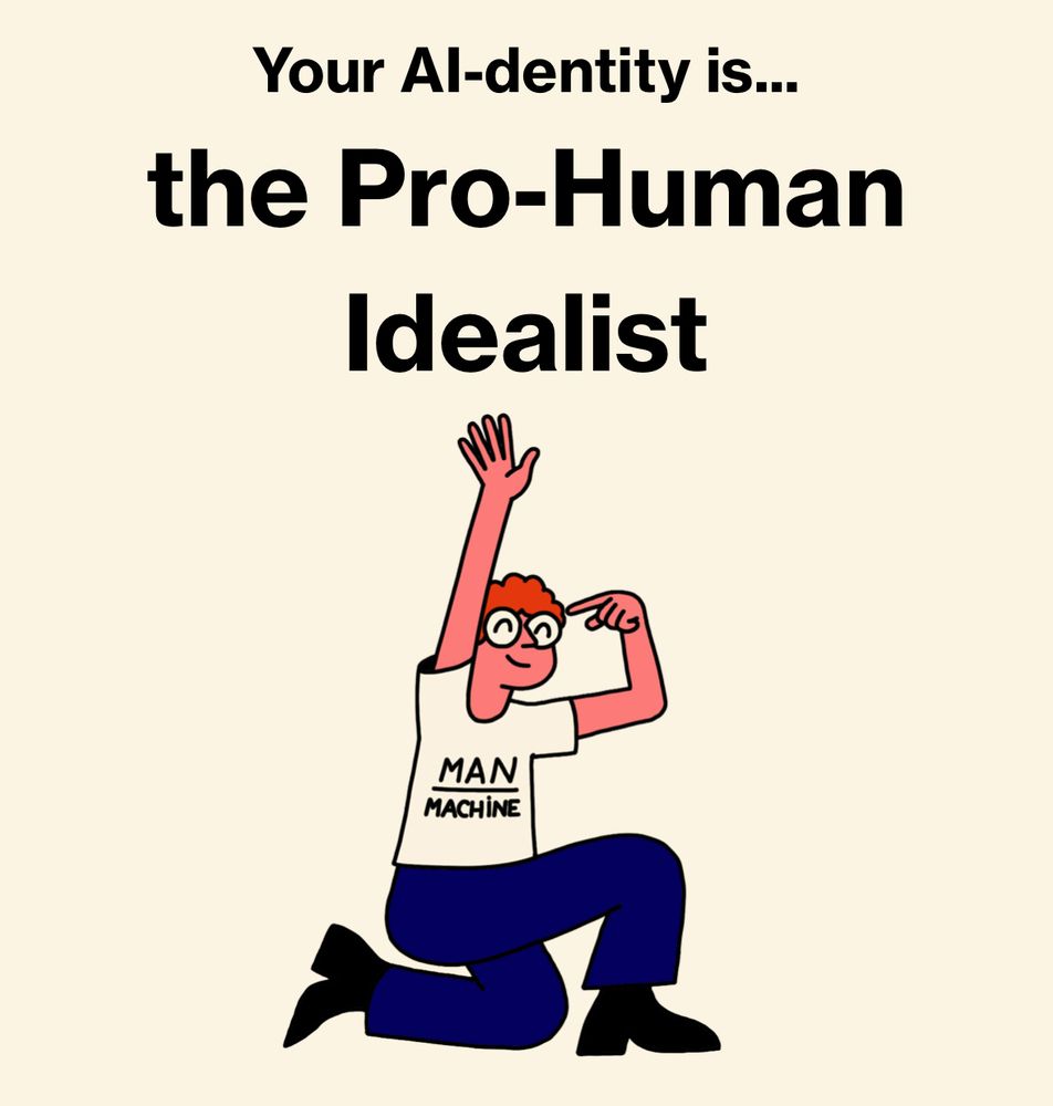 Your Al-dentity is...
the Pro-Human
Idealist
