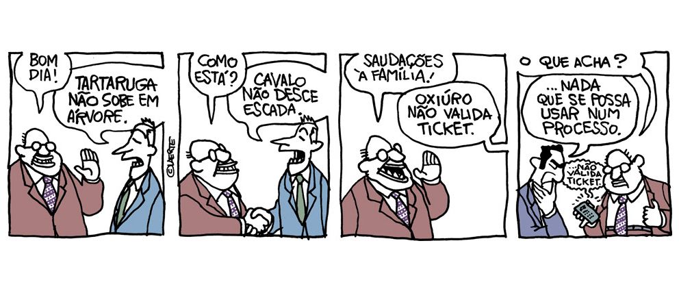 Tira em 4 quadrinhos. 1) Dois homens de paletó e gravata se encontram. Um deles, de óculos, saúda: “Bom dia!” - o outro responde: “Tartaruga não sobe em árvore”. 2) O de óculos continua: “Como está?” - o outro responde: “Cavalo não desce escada”. 3) O de óculos se despede: “Saudações à família!” - o outro, afastando-se, responde: “Oxiúro não valida ticket”. 4) O de óculos está junto a um terceiro homem de paletó e gravata, verificando um pequeno gravador que tinha escondido. O gravador reproduz o final da última fala: “…não valida ticket”. O de óculos pergunta: “O que acha?” - o terceiro homem fala: “…nada que se possa usar num processo”.