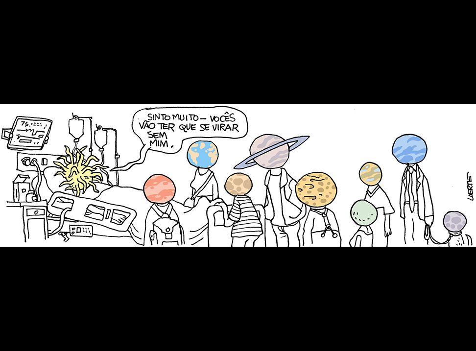 Tira de Laerte, em uma única imagem.
As pessoas em cena são planetas antropomorfizados - têm corpo humano mas sua cabeça é um planeta do sistema solar.
Numa cama de hospital, agozinante, está o Sol, com seus raios já desmilinguidos. Em torno, estão os 8 planetas ; Mercúrio, Vênus, Terra, Marte, Júpiter, Saturno, Urano, Netuno - um deles segura um cachorro na correia, que representa Plutão.
Os planetas cercam o Sol acamado e ele lhes diz: “Sinto muito - vocês vão ter que se virar sem mim”.