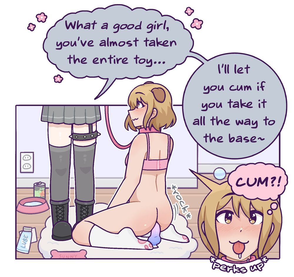 A NSFW comic. Two women are engaging in sex. One of them is holding a leash connected to her gf's collar. The gf has on puppy ears and is rocking back and forth on a large dildo with a knot type bulb at the bottom of it. The leash holder says, "what a good girl, you've almost taken the entire toy... I'll let you cum if you take it all the way to the base." The puppy gf perks up at the thought of being able to cum.
