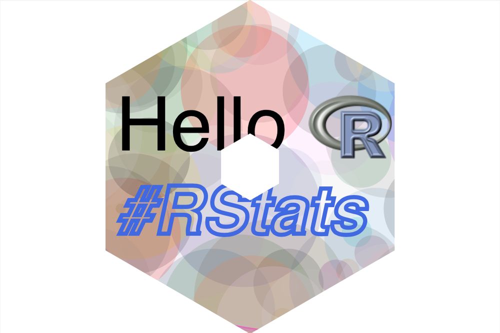 Colorful hexagon wi the text "Hello #RStats" and the R logo