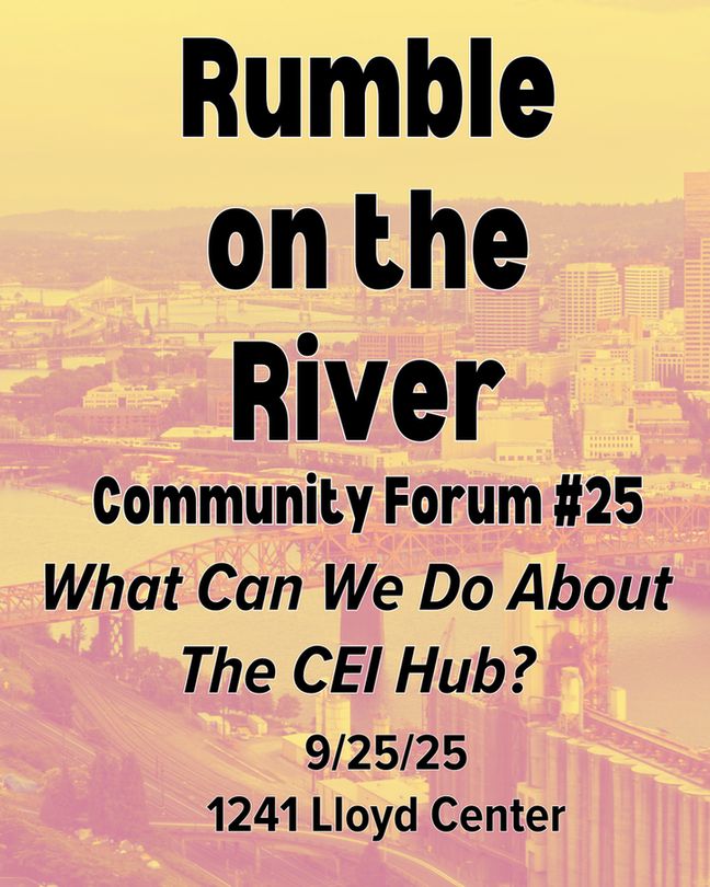 Rumble on the River Community Forum 25 - What can we do about the CEI Hub? 9/25/25 1241 lloyd center