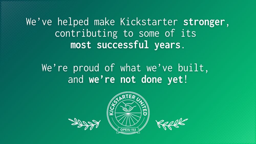 We've helped make Kickstarter stronger, contributing to some of its most successful years.

We're proud of what we've built, and we're not done yet!