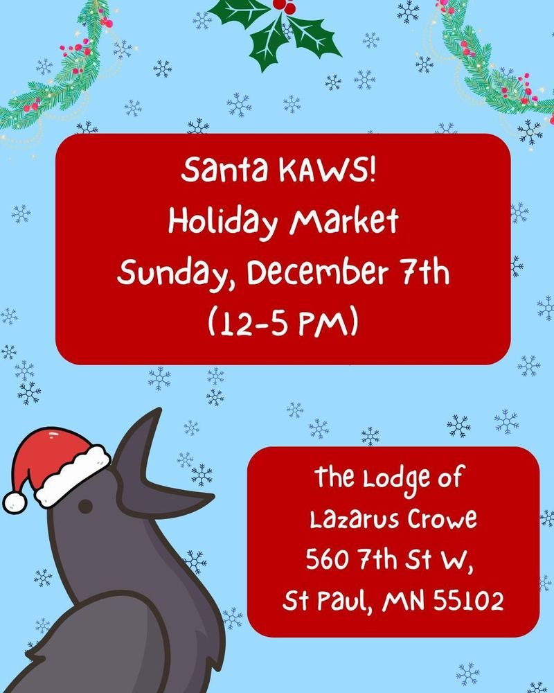 Santa KAWS market flyer. Text reads "Santa KAWS! Holiday Market. Sunday, December 7th (12-5PM). The Lodge of Lazarus Crowe, 560 7th St W, St Paul, MN 55102