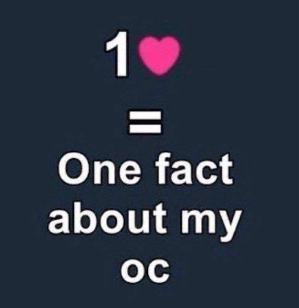 a text image that reads: 1 like equals 1 fact about my oc (original character)