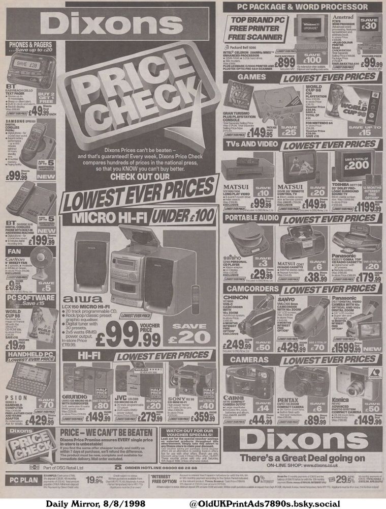 This is an advertisement for various electronics and computer products. The ad features deals on TVs, audio equipment, camcorders, cameras, handheld computers, PC software, and gaming consoles. It promotes price guarantees and special voucher savings.

Dixon's Price Check 
 Price - We Can't Be Beaten!

Phones & Pagers
Save up to £20
PC Package & Word Processor
GAMES
TVs And Video
Portable Audio
Camcorders
Cameras
HI-FI
PC Plan
*Interest Free Option