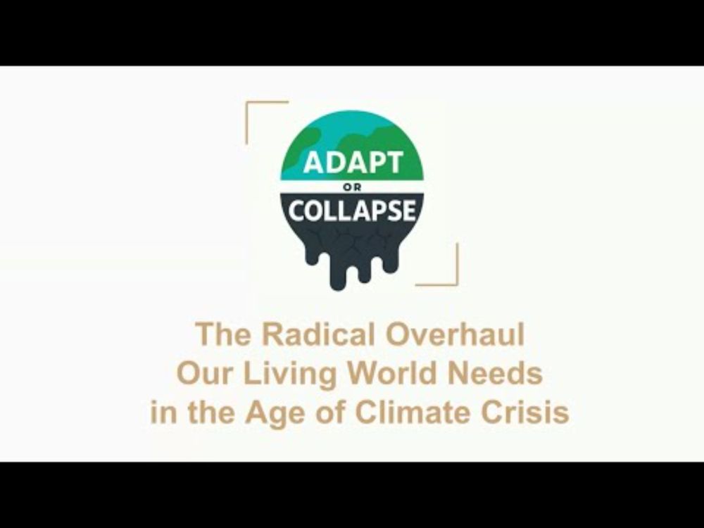 Adapt or Collapse? The Radical Overhaul Our Living World Needs in the Age of Climate Crisis