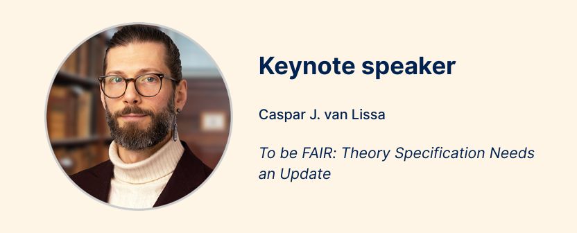 Keynote speaker
Caspar J. van Lissa
To be FAIR: Theory specification needs an update