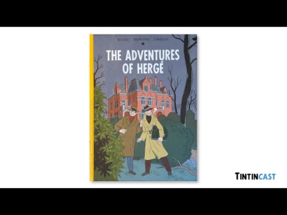 Tintincast Episode 26: The Adventures of Hergé