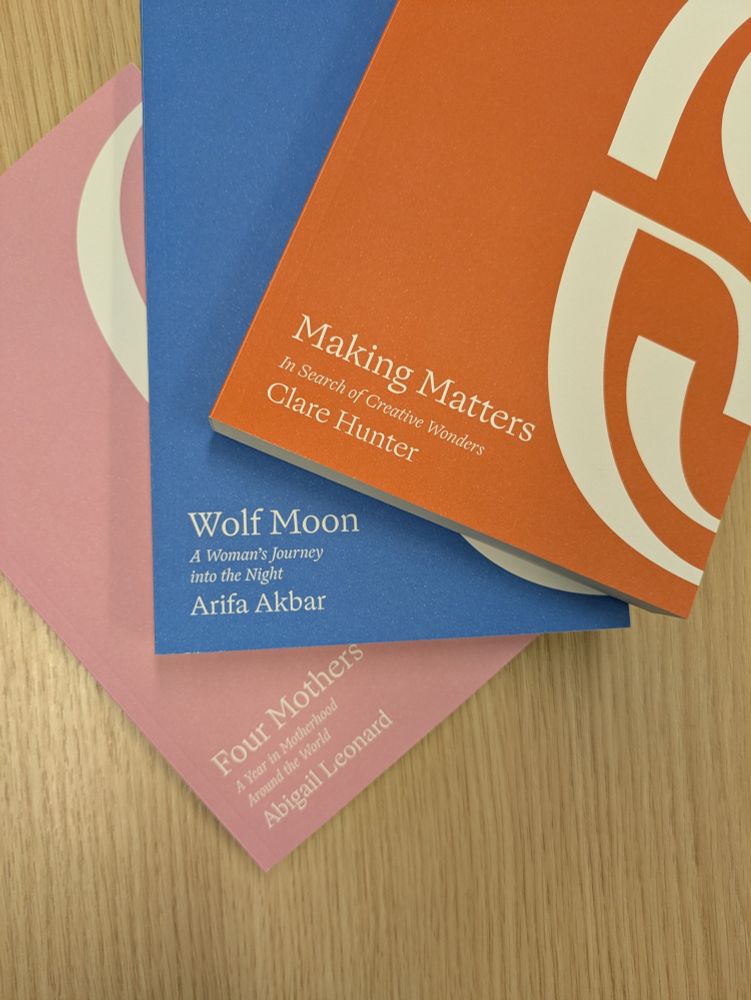 Bound proofs for MAKING MATTERS by Clare Hunter, WOLF MOON by Arifa Akbar and FOUR MOTHERS by Abigail Leonard
