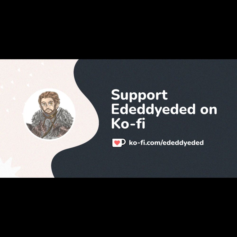 Buy Ededdyeded a Coffee. ko-fi.com/ededdyeded